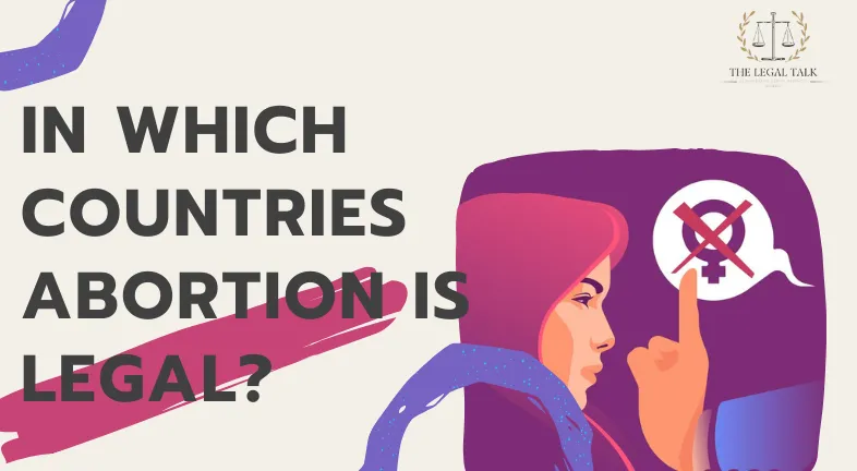 IN WHICH COUNTRIES ABORTION IS LEGAL?